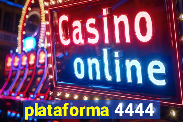 plataforma 4444